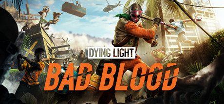 消逝的光芒:仇恨/Dying Light: Bad Blood|官方简体中文